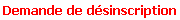 Demande de désinscription